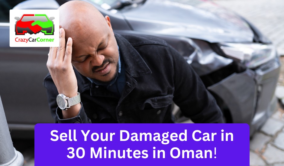 blogs/Sell Your Damaged Car in 30 Minutes in Oman!